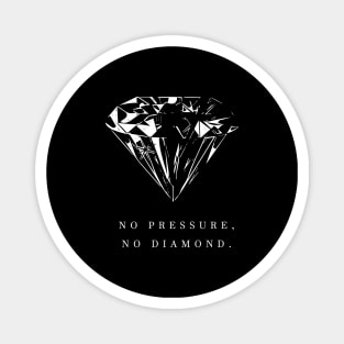 no pressure, no diamond (white writting) Magnet